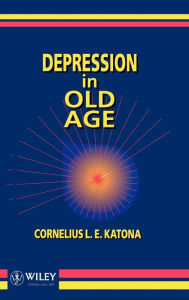 Title: Depression in Old Age / Edition 1, Author: Cornelius L. E. Katona
