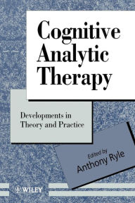 Title: Cognitive Analytic Therapy: Developments in Theory and Practice / Edition 1, Author: Anthony Ryle