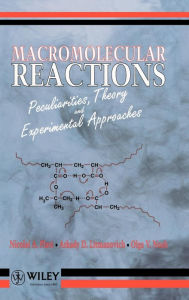Title: Macromolecular Reactions: Peculiarities, Theory and Experimental Approaches / Edition 1, Author: Nicolai A. Plate