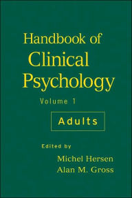 Title: Handbook of Clinical Psychology, Volume 1: Adults / Edition 1, Author: Michel Hersen