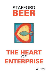 Title: The Heart of Enterprise / Edition 1, Author: Stafford Beer