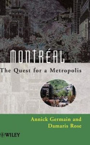 Title: Montréal: The Quest for a Metropolis / Edition 1, Author: Annick Germain