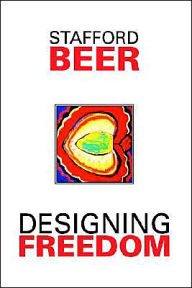 Title: Designing Freedom / Edition 1, Author: Stafford Beer