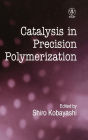 Catalysis in Precision Polymerization / Edition 1