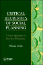 Critical Heuristics of Social Planning: A New Approach to Practical Philosophy / Edition 1