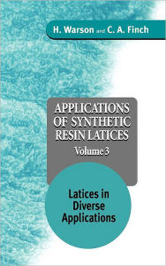 Title: Applications of Synthetic Resin Latices, Latices in Diverse Applications / Edition 1, Author: H. Warson