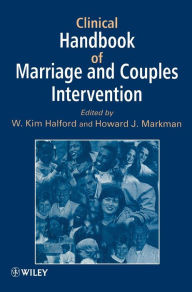 Title: Clinical Handbook of Marriage and Couples Interventions / Edition 1, Author: W. Kim Halford