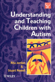 Title: Understanding and Teaching Children with Autism / Edition 1, Author: Rita Jordan