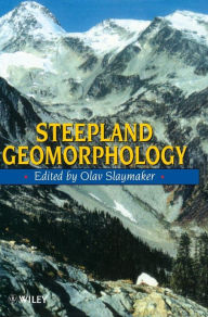 Title: Steepland Geomorphology / Edition 1, Author: Olav Slaymaker
