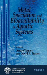 Title: Metal Speciation and Bioavailability in Aquatic Systems / Edition 1, Author: André Tessier