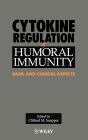 Cytokine Regulation of Humoral Immunity: Basic and Clinical Aspects / Edition 1
