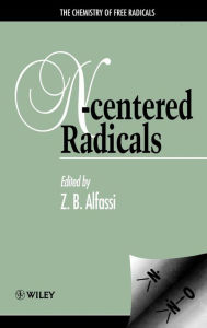 Title: The Chemistry of Free Radicals: N-Centered Radicals / Edition 1, Author: Zeev B. Alfassi