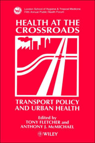 Health at the Crossroads: Transport Policy and Urban Health / Edition 1