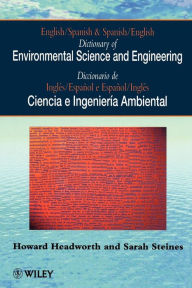 Title: Dictionary of Environmental Science and Engineering: English-Spanish/Spanish-English / Edition 1, Author: Howard Headworth
