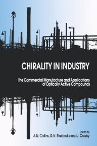 Title: Chirality in Industry: The Commercial Manufacture and Applications of Optically Active Compounds, Author: A. N. Collins