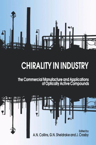 Chirality in Industry: The Commercial Manufacture and Applications of Optically Active Compounds