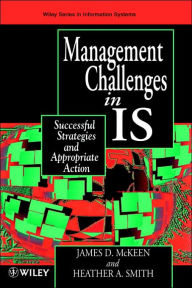 Title: Managing Information Systems in IS: Successful Strategies and Appropriate Action / Edition 1, Author: James D. McKeen