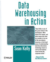 Title: Data Warehousing in Action / Edition 1, Author: Sean Kelly