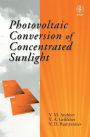 Photovoltaic Conversion of Concentrated Sunlight / Edition 1