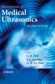 Title: Physical Principles of Medical Ultrasonics / Edition 2, Author: C. R. Hill