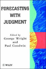Title: Forecasting with Judgment / Edition 1, Author: George Wright