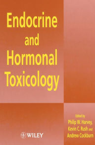 Title: Endocrine and Hormonal Toxicology / Edition 1, Author: Philip W. Harvey