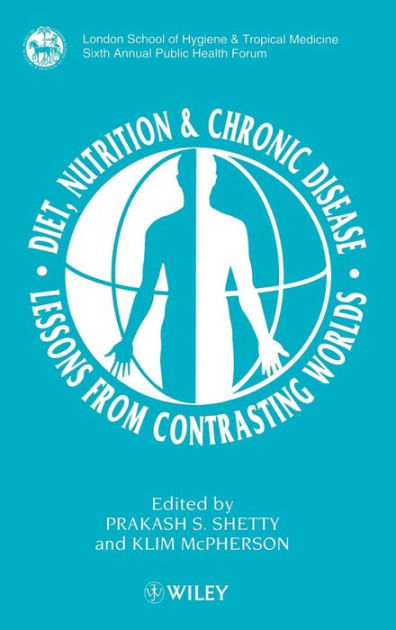 Shetty　Chronic　Contrasting　Prakash　Nutrition　Lessons　9780471971337　Diet,　Noble®　Worlds　from　by　Disease:　Hardcover　Barnes　Edition　S.