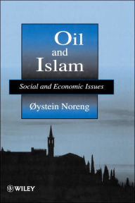 Title: Oil and Islam: Social and Economic Issues / Edition 1, Author: Oæstein Noreng