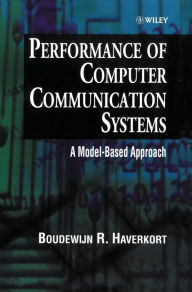 Title: Performance of Computer Communication Systems: A Model-Based Approach / Edition 1, Author: Boudewijn R. Haverkort