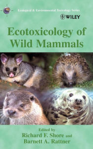 Title: Ecotoxicology of Wild Mammals / Edition 1, Author: Richard F. Shore