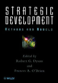 Title: Strategic Development: Methods and Models / Edition 1, Author: Robert G. Dyson