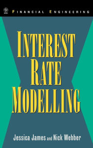 Title: Interest Rate Modelling / Edition 1, Author: Jessica James