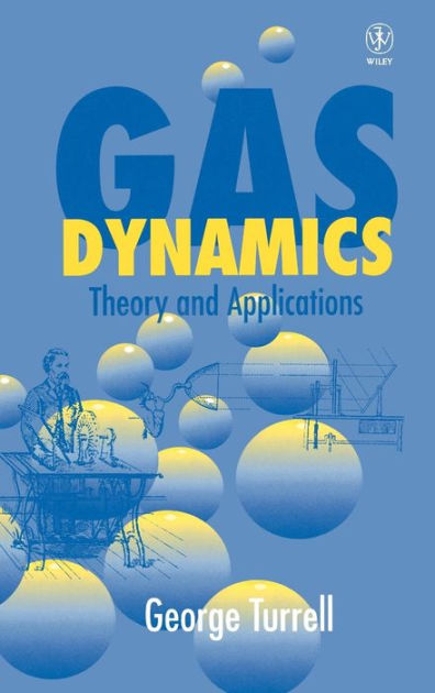 Gas Dynamics: Theory And Applications / Edition 1 By George Turrell ...