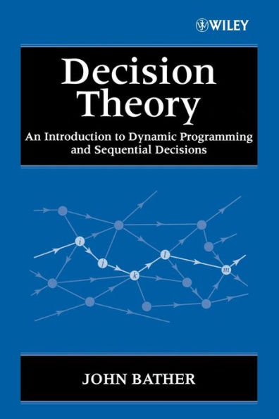 Decision Theory: An Introduction to Dynamic Programming and Sequential Decisions / Edition 1