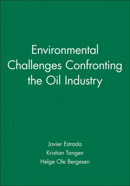 Environmental Challenges Confronting the Oil Industry / Edition 1