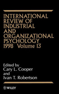 Title: International Review of Industrial and Organizational Psychology 1998, Volume 13 / Edition 1, Author: Cary Cooper