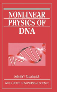 Title: Nonlinear Physics of DNA / Edition 1, Author: Ludmila V. Yakushevich