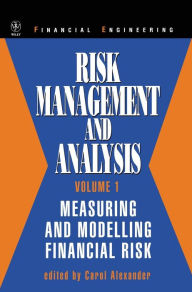 Title: Risk Management and Analysis, Measuring and Modelling Financial Risk / Edition 1, Author: Carol Alexander