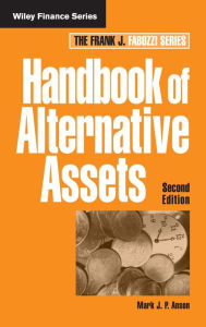 Title: Handbook of Alternative Assets / Edition 2, Author: Mark J. P. Anson