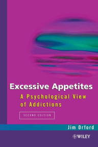 Title: Excessive Appetites: A Psychological View of Addictions / Edition 2, Author: Jim Orford