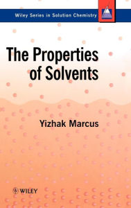 Title: The Properties of Solvents / Edition 1, Author: Yizhak Marcus