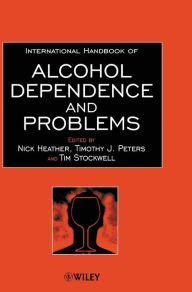 Title: International Handbook of Alcohol Dependence and Problems / Edition 1, Author: Nick Heather