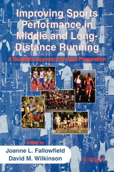 Improving Sports Performance in Middle and Long-Distance Running: A Scientific Approach to Race Preparation / Edition 1