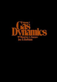 Title: Gas Dynamics, Volume 1 / Edition 1, Author: Maurice J. Zucrow