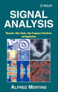 Title: Signal Analysis: Wavelets, Filter Banks, Time-Frequency Transforms and Applications / Edition 1, Author: Alfred Mertins