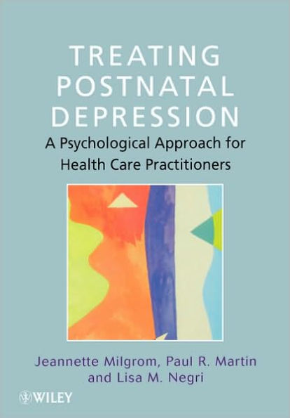 Treating Postnatal Depression: A Psychological Approach for Health Care Practitioners / Edition 1