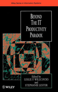 Title: Beyond the IT Productivity Paradox / Edition 1, Author: Leslie P. Willcocks