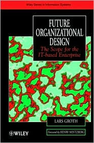 Future Organizational Design: The Scope for the IT-based Enterprise / Edition 1