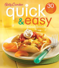 Betty Crocker Quick & Easy Cookbook (Second Edition): 30 Minutes or Less to Dinner