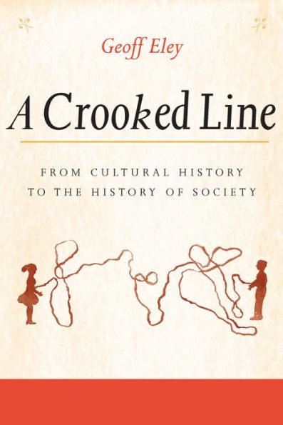 A Crooked Line: From Cultural History to the History of Society